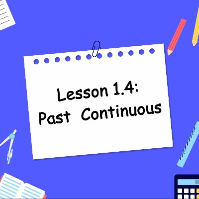 Lesson 1.4: Past Continuous
