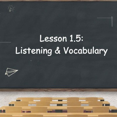 Lesson 1.5: Listening & Vocabulary