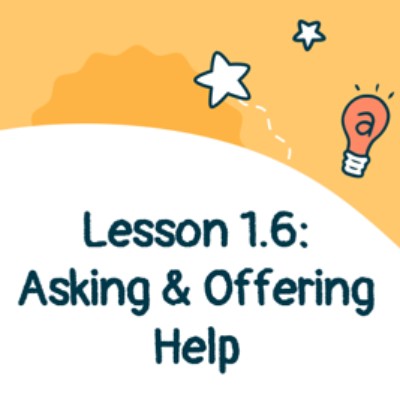 Lesson 1.6: Asking and Offering Help